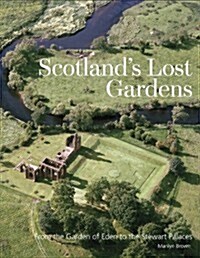 Scotlands Lost Gardens (Hardcover)