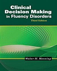 Clinical Decision Making in Fluency Disorders, International Edition (Third Edition, Paperback)