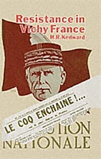 Resistance in Vichy France : A Study of Ideas and Motivation in the Southern Zone 1940-1942 (Hardcover)