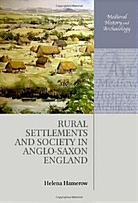 Rural Settlements and Society in Anglo-Saxon England (Hardcover)