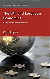 The IMF and European Economies : Crisis and Conditionality (Hardcover)