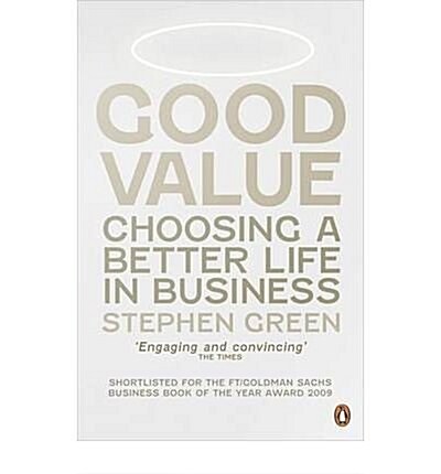 Good Value : Choosing a Better Life in Business (Paperback)