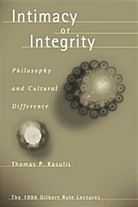 Intimacy or Integrity: Philosophy and Cultural Difference (Paperback)