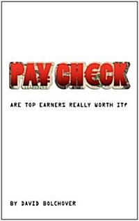 Pay Check : Are Top Earners Really Worth It? (Paperback)