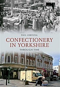 Confectionery in Yorkshire Through Time (Paperback)