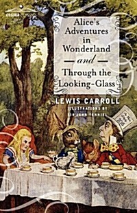 Alices Adventures in Wonderland and Through the Looking-Glass (Paperback)