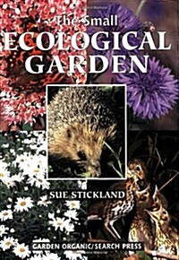 The Small Ecological Garden (Paperback, 1st)