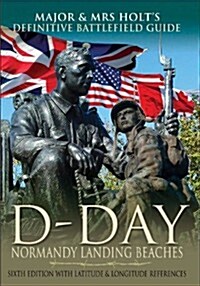 Major & Mrs Holts Battlefield Guide to D-Day Normandy Landing Beaches (Paperback, with GPS References)