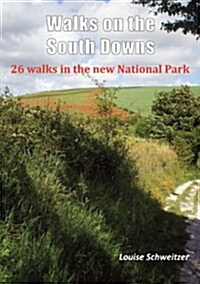 Walks on the South Downs : 26 Walks in the New National Park (Paperback)