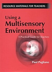 Using a Multisensory Environment : A Practical Guide for Teachers (Paperback)