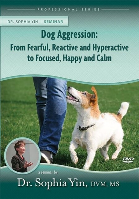 Dog Aggression : From Fearful, Reactive and Hyperactive, to Focused, Happy and Calm (DVD video)