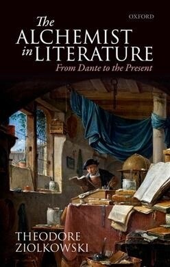 The Alchemist in Literature : From Dante to the Present (Paperback)