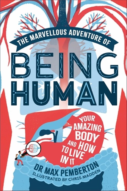 The Marvellous Adventure of Being Human : Your Amazing Body and How to Live in it (Hardcover)