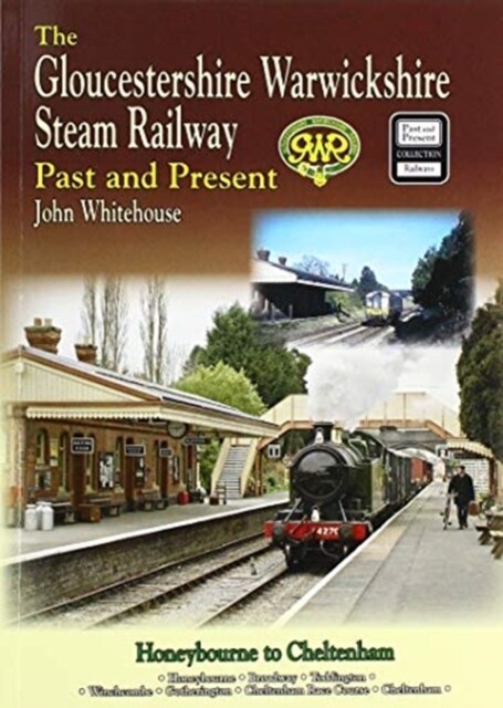 The Gloucestershire Warwickshire Steam Railway Past and Present (Paperback)