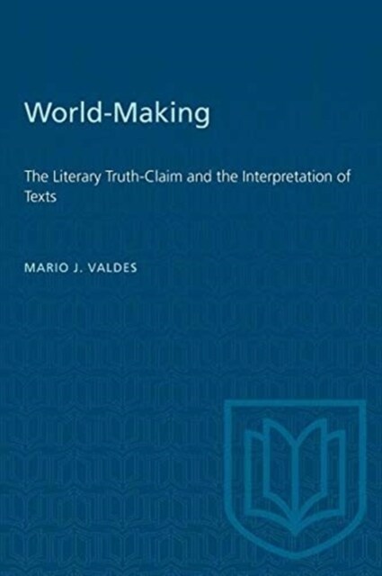 World-Making: The Literary Truth-Claim and the Interpretation of Texts (Paperback)