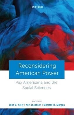 Reconsidering American Power: Pax Americana and the Social Sciences (Hardcover)