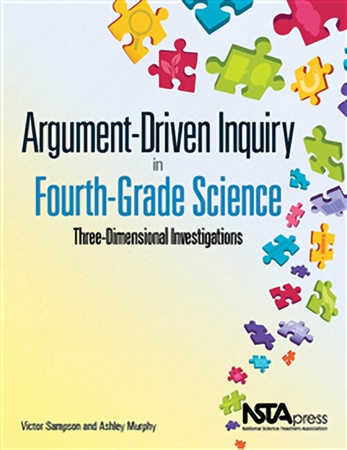 Argument-Driven Inquiry in Fourth-Grade Science: Three Dimensional Investigations (Paperback)