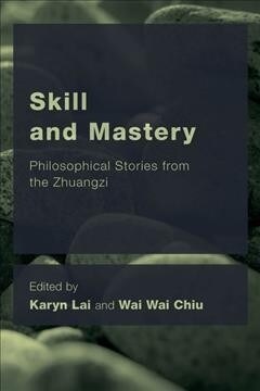 Skill and Mastery : Philosophical Stories from the Zhuangzi (Hardcover)