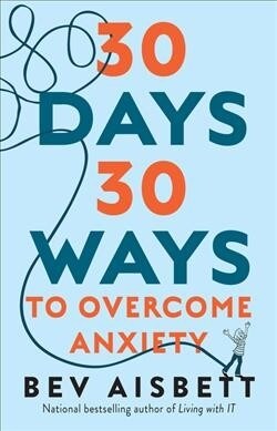 30 Days 30 Ways to Overcome Anxiety : from Australias bestselling anxiety expert (Paperback)