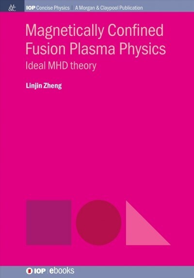 Magnetically Confined Fusion Plasma Physics: Ideal Mhd Theory (Paperback)