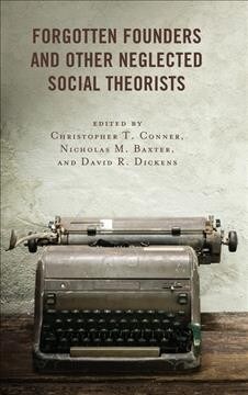 Forgotten Founders and Other Neglected Social Theorists (Hardcover)