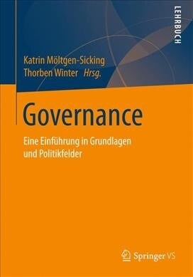 Governance: Eine Einf?rung in Grundlagen Und Politikfelder (Paperback, 1. Aufl. 2019)