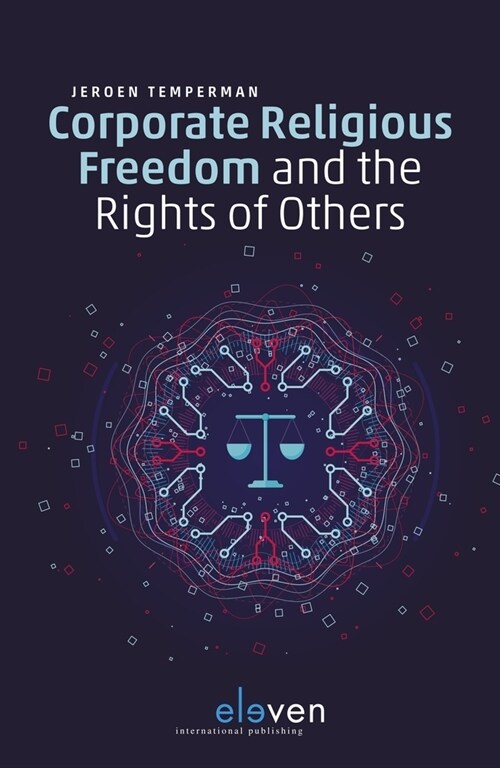 Corporate Religious Freedom and the Rights of Others: Calibrating Human Rights in Times of Pluralist Dilemmas (Paperback)