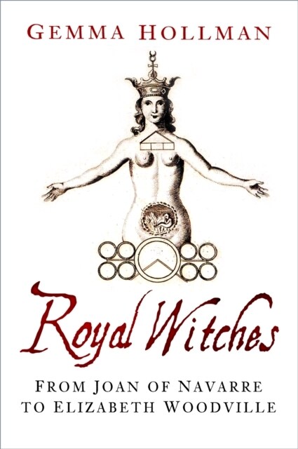 Royal Witches : From Joan of Navarre to Elizabeth Woodville (Paperback)