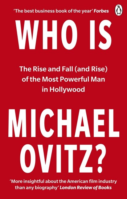 Who Is Michael Ovitz? : The Rise and Fall (and Rise) of the Most Powerful Man in Hollywood (Paperback)