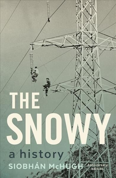 The Snowy: A History, New Edition (Paperback)
