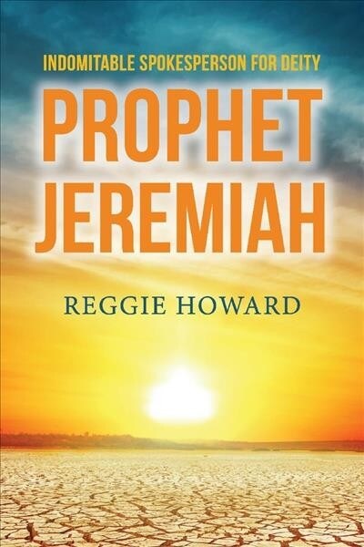 Indomitable Spokesperson for Deity - Prophet Jeremiah: Volume 1 (Paperback)