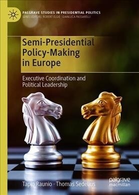 Semi-Presidential Policy-Making in Europe: Executive Coordination and Political Leadership (Hardcover, 2020)