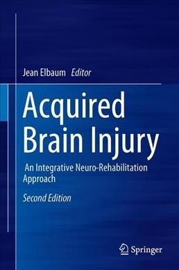 Acquired Brain Injury: An Integrative Neuro-Rehabilitation Approach (Hardcover, 2, 2019)