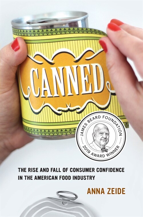 Canned: The Rise and Fall of Consumer Confidence in the American Food Industry Volume 68 (Paperback)