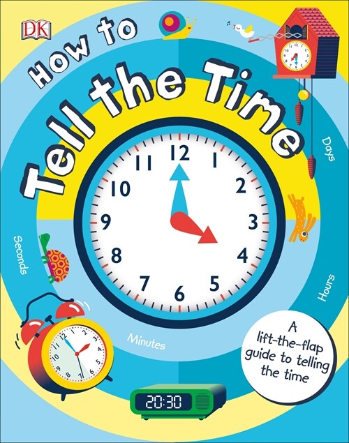 How to Tell the Time : A Lift-the-flap Guide to Telling the Time (Board Book)