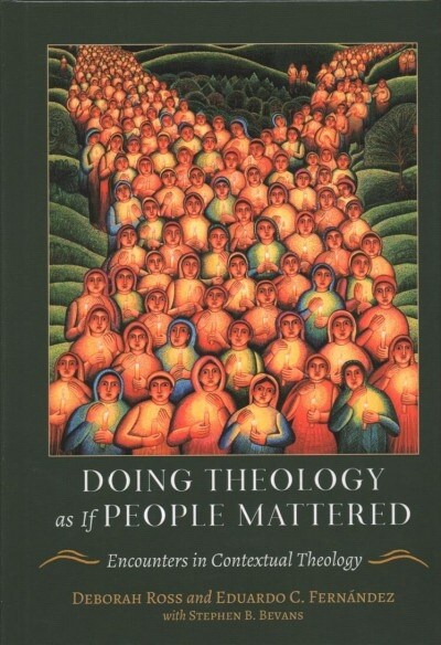 Doing Theology as If People Mattered: Encounters in Contextual Theology (Hardcover)