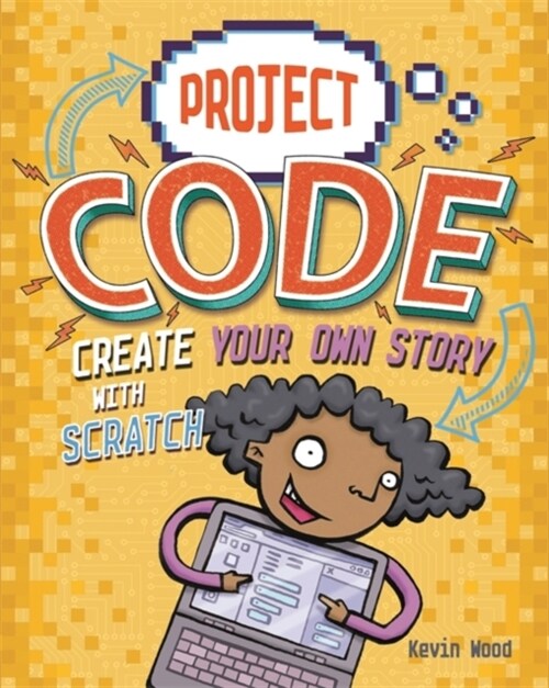 Project Code: Create Your Own Story with Scratch (Paperback, Illustrated ed)