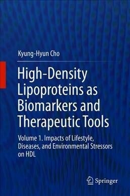 High-Density Lipoproteins as Biomarkers and Therapeutic Tools: Volume 1. Impacts of Lifestyle, Diseases, and Environmental Stressors on Hdl (Hardcover, 2019)