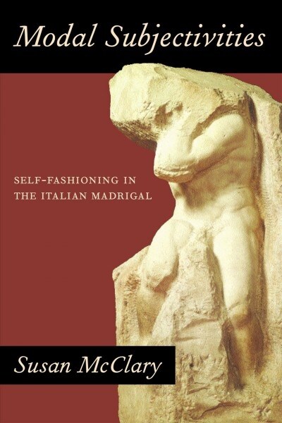 Modal Subjectivities: Self-Fashioning in the Italian Madrigal (Paperback)