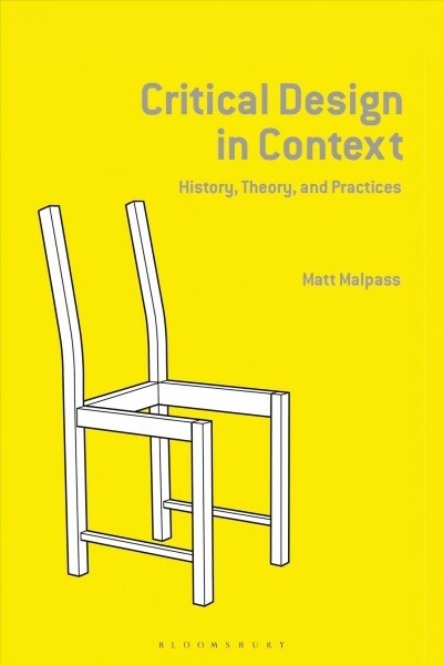 Critical Design in Context : History, Theory, and Practice (Paperback)