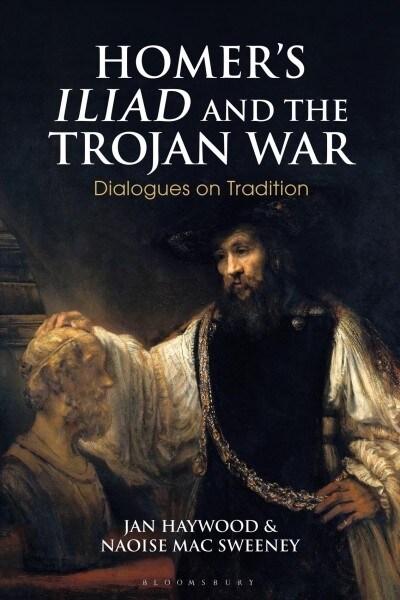 Homer’s Iliad and the Trojan War : Dialogues on Tradition (Paperback)