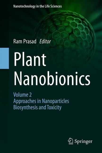 Plant Nanobionics: Volume 2, Approaches in Nanoparticles, Biosynthesis, and Toxicity (Hardcover, 2019)