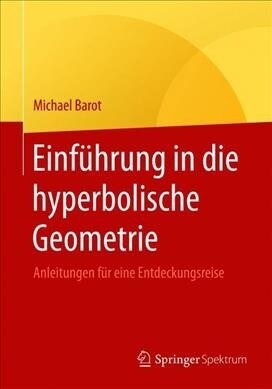 Einf?rung in Die Hyperbolische Geometrie: Anleitungen F? Eine Entdeckungsreise (Paperback, 1. Aufl. 2019)
