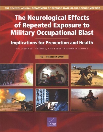 The Neurological Effects of Repeated Exposure to Military Occupational Blast: Implications for Prevention and Health: Proceedings, Findings, and Exper (Paperback)