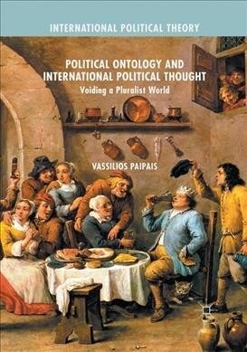 Political Ontology and International Political Thought : Voiding a Pluralist World (Paperback, 1st ed. 2017)