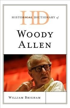 Historical Dictionary of Woody Allen (Hardcover)