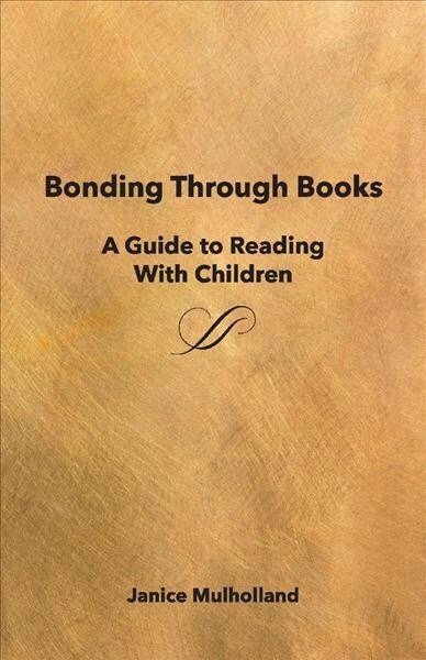 Bonding Through Books: A Guide to Reading with Children Volume 1 (Paperback)