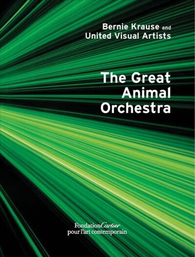 Bernie Krause: The Great Animal Orchestra (Hardcover)