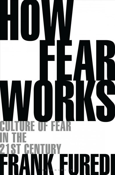 How Fear Works : Culture of Fear in the Twenty-First Century (Paperback)