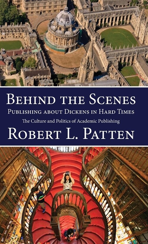 Behind The Scenes: Publishing About Dickens in Hard Times : The Culture and Politics of Academic Publishing (Hardcover)